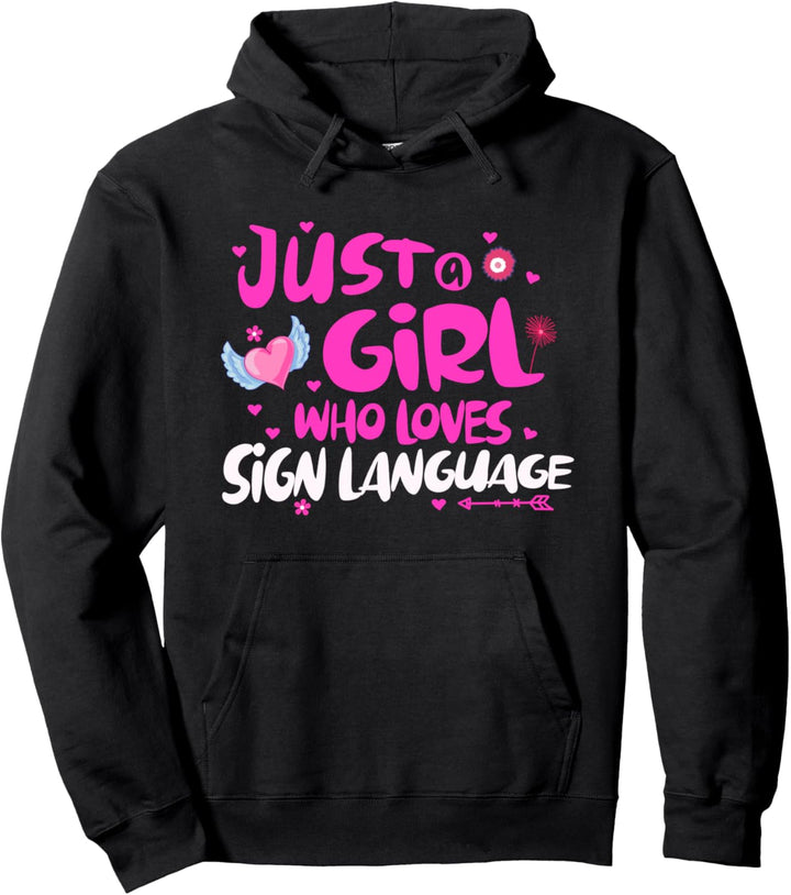 Just a Girl Who Loves Sign Language Pullover Hoodie