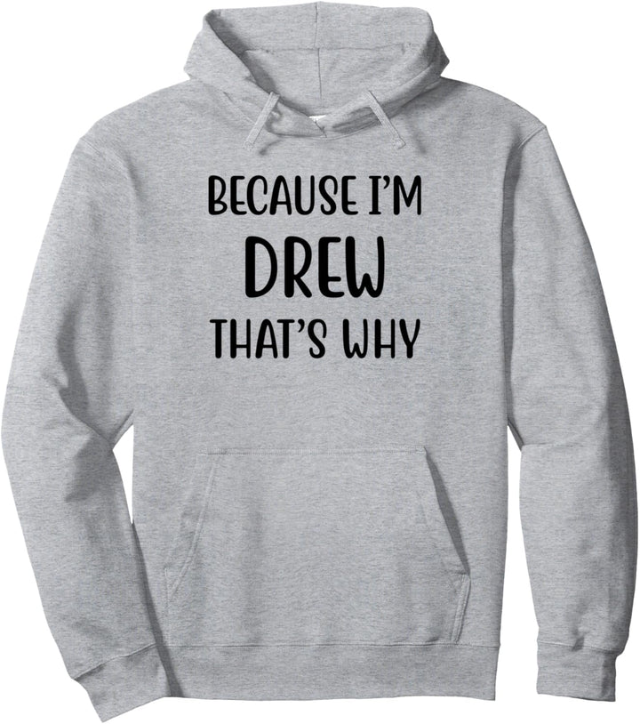 Weil ich Drew bin Deshalb Lustiger Name Humor Spitzname Pullover Hoodie