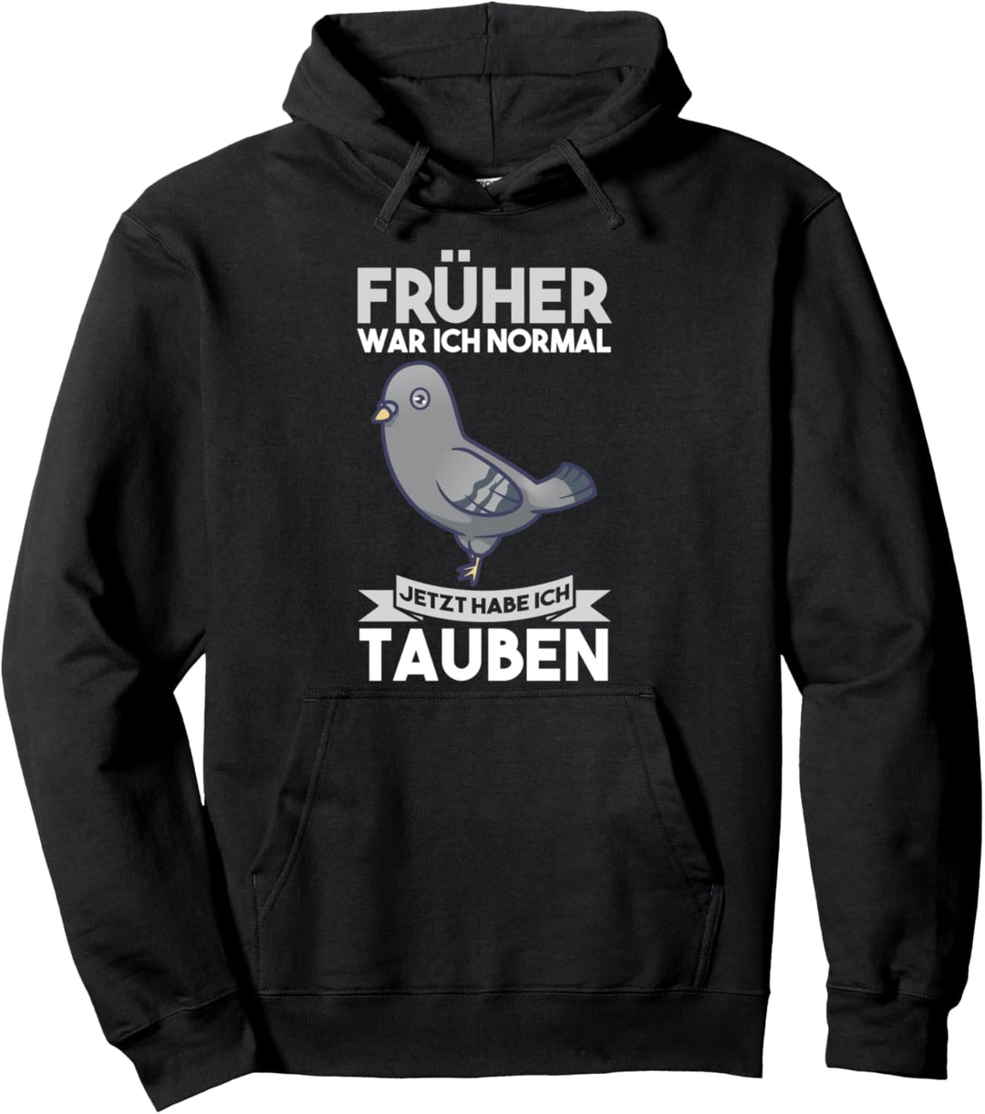Früher war ich normal jetzt habe ich Tauben Pullover Hoodie