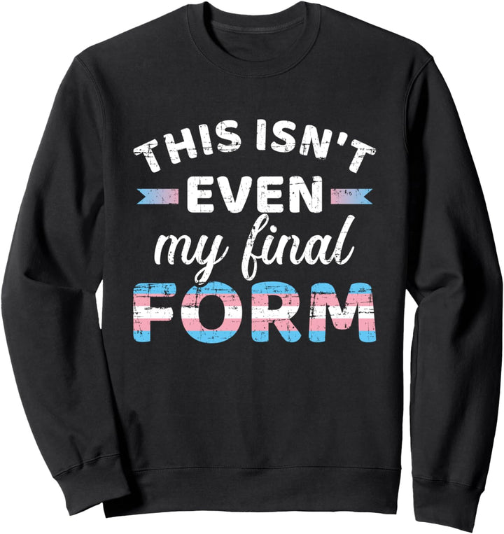 Nicht meine finale Form in Transgender-Flagge für LGBT-Stolz Sweatshirt