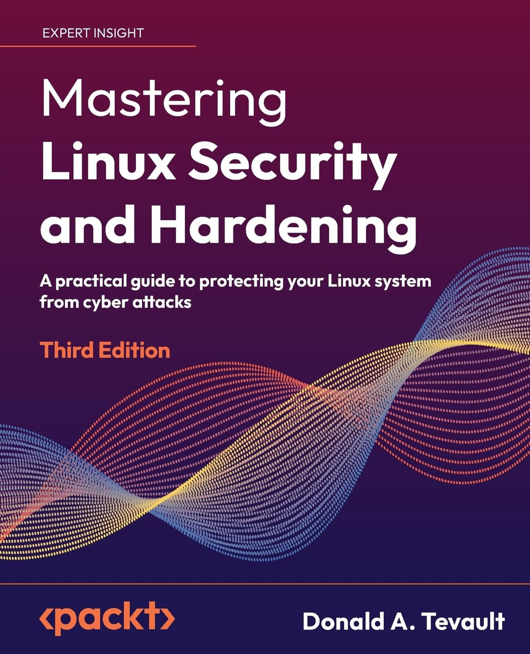 Mastering Linux Security and Hardening: A practical guide to protecting your Linux system from cyber