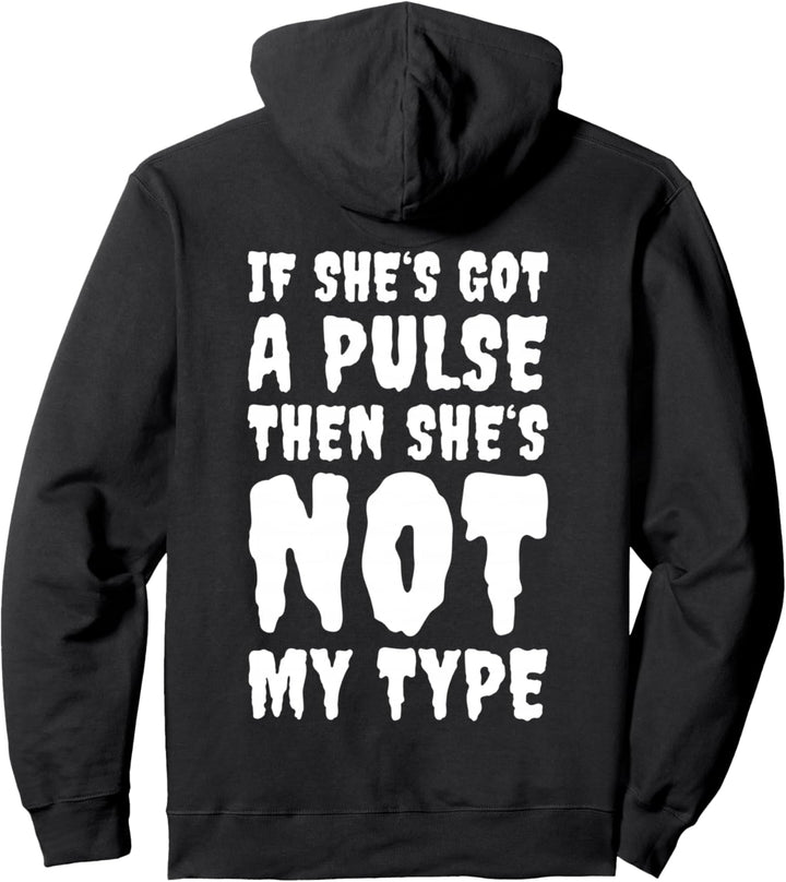 If She's Got A Pulse Then She's Not My Type - Rückseite Pullover Hoodie