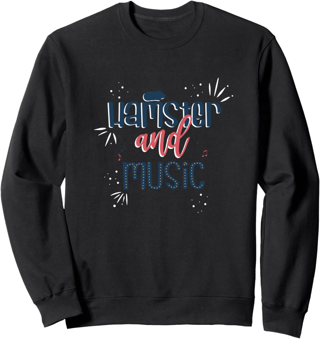 Hamster und Musik Lustiger Spruch Nager Tier Sweatshirt