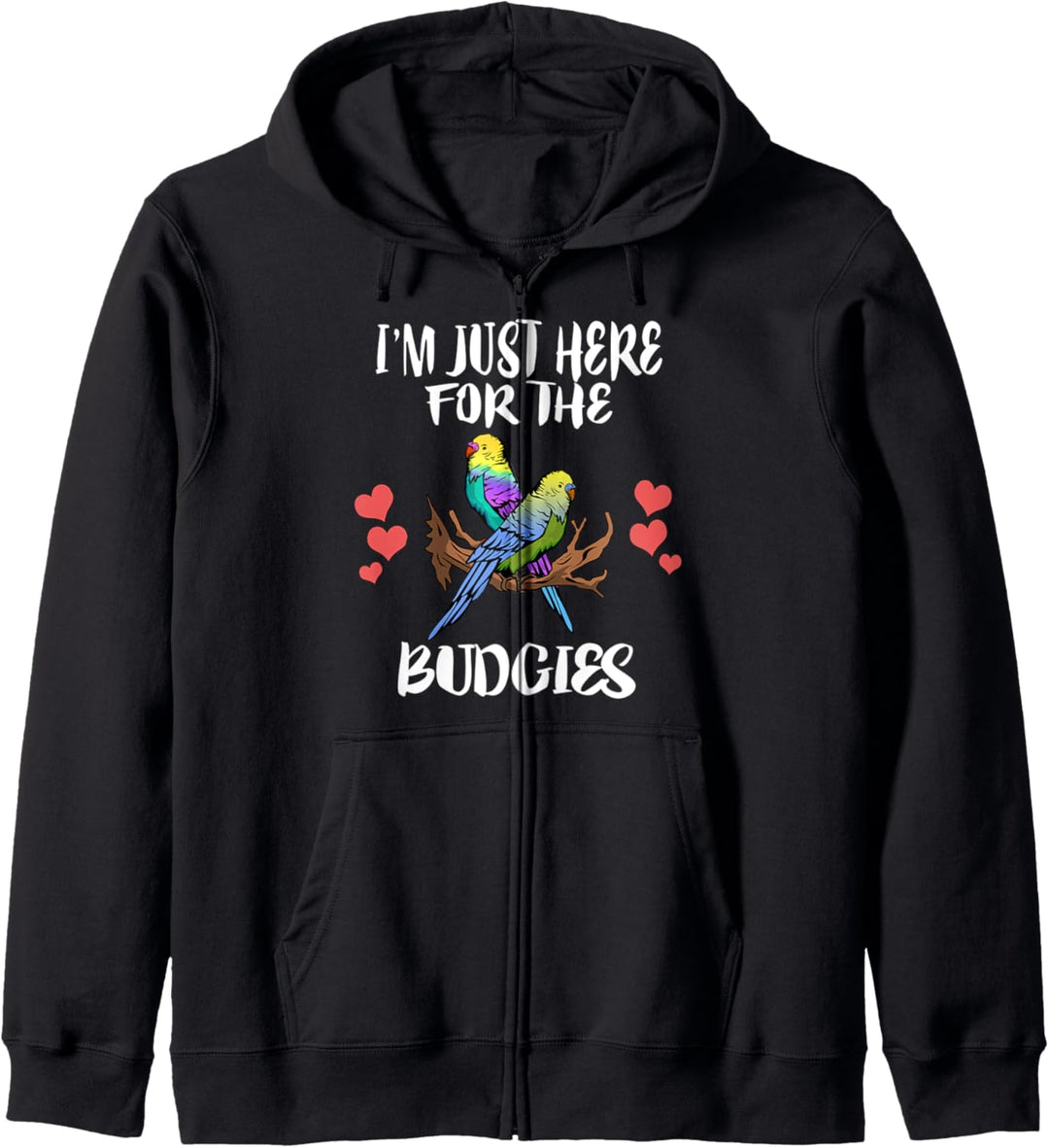 I'm Just Here For The Budgies Birds Kapuzenjacke