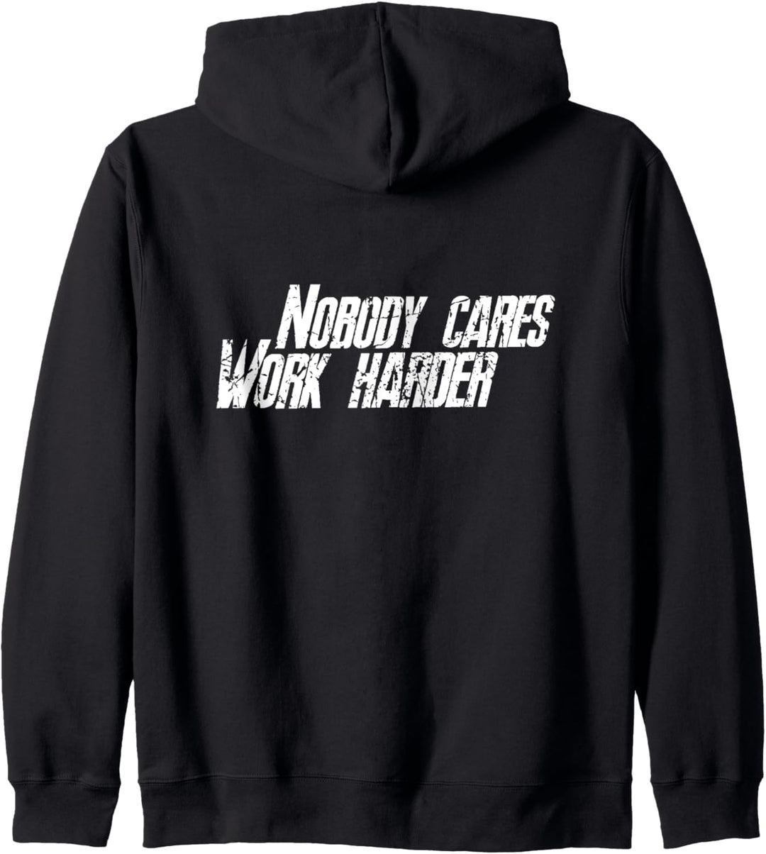 Nobody Cares Work Harder – Motivierendes Zitat Kapuzenjacke