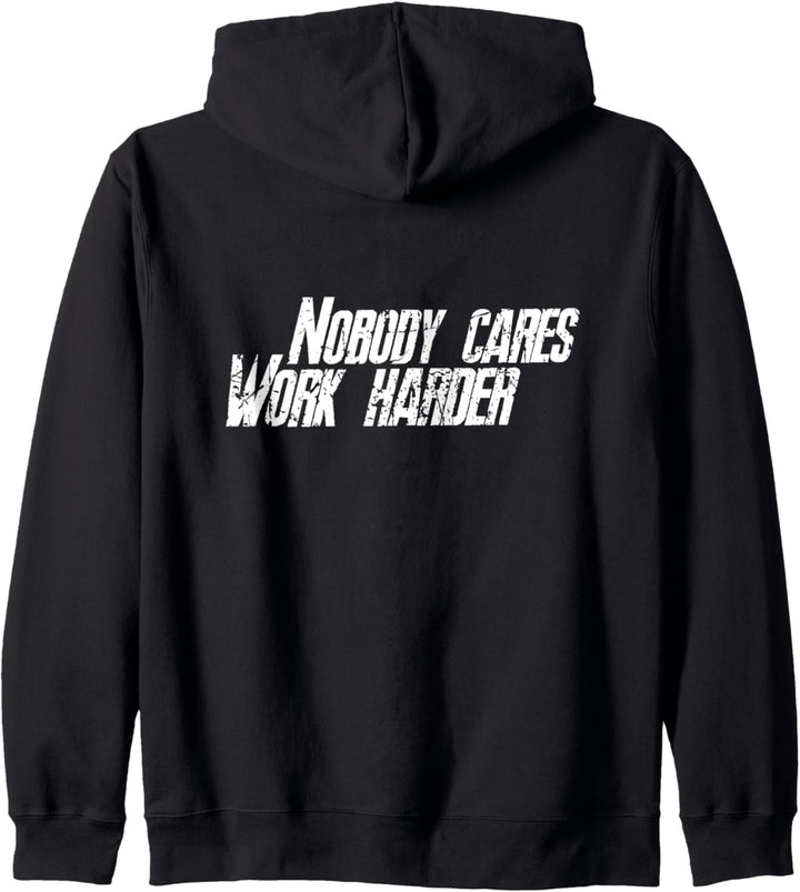 Nobody Cares Work Harder – Motivierendes Zitat Kapuzenjacke