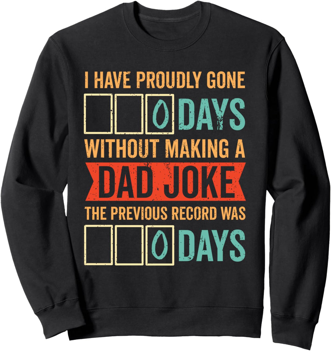 Ich habe 0 Tage vergangen, ohne einen Vater zum Scherzen zu Sweatshirt