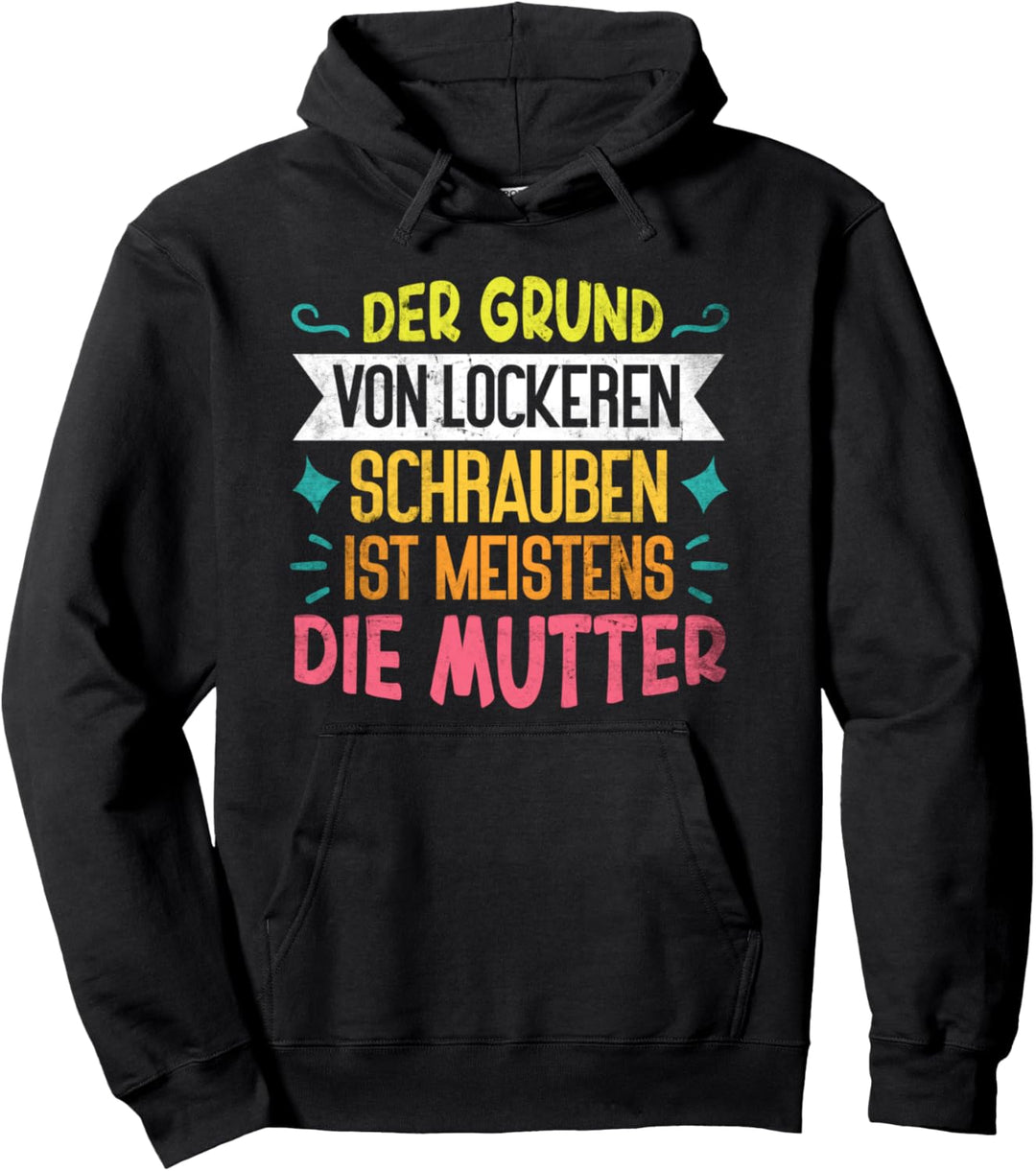 Grund von lockeren Schrauben die Mutter | Lustiges Muttertag Pullover Hoodie