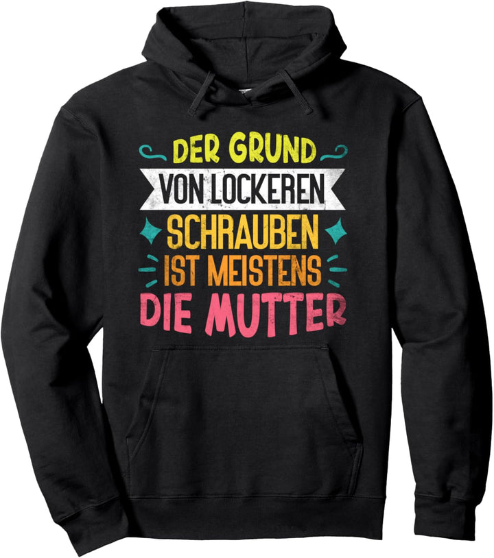Grund von lockeren Schrauben die Mutter | Lustiges Muttertag Pullover Hoodie