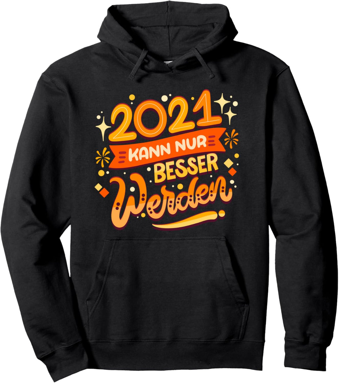 2021 kann nur besser werden - Neujahr Prognose Pullover Hoodie