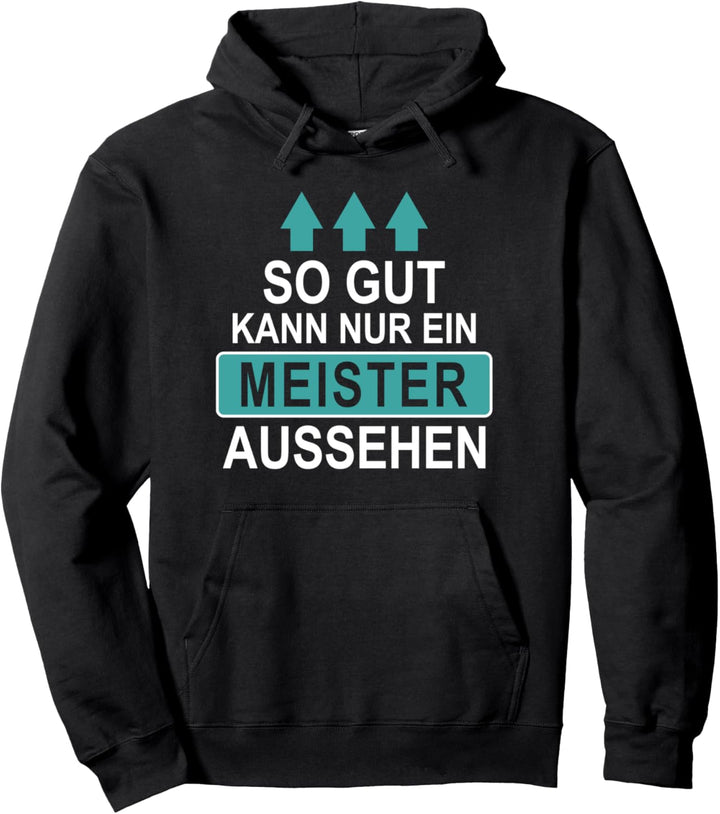 Meister Sprüche Geschenk Meisterschule Meisterprüfung Pullover Hoodie