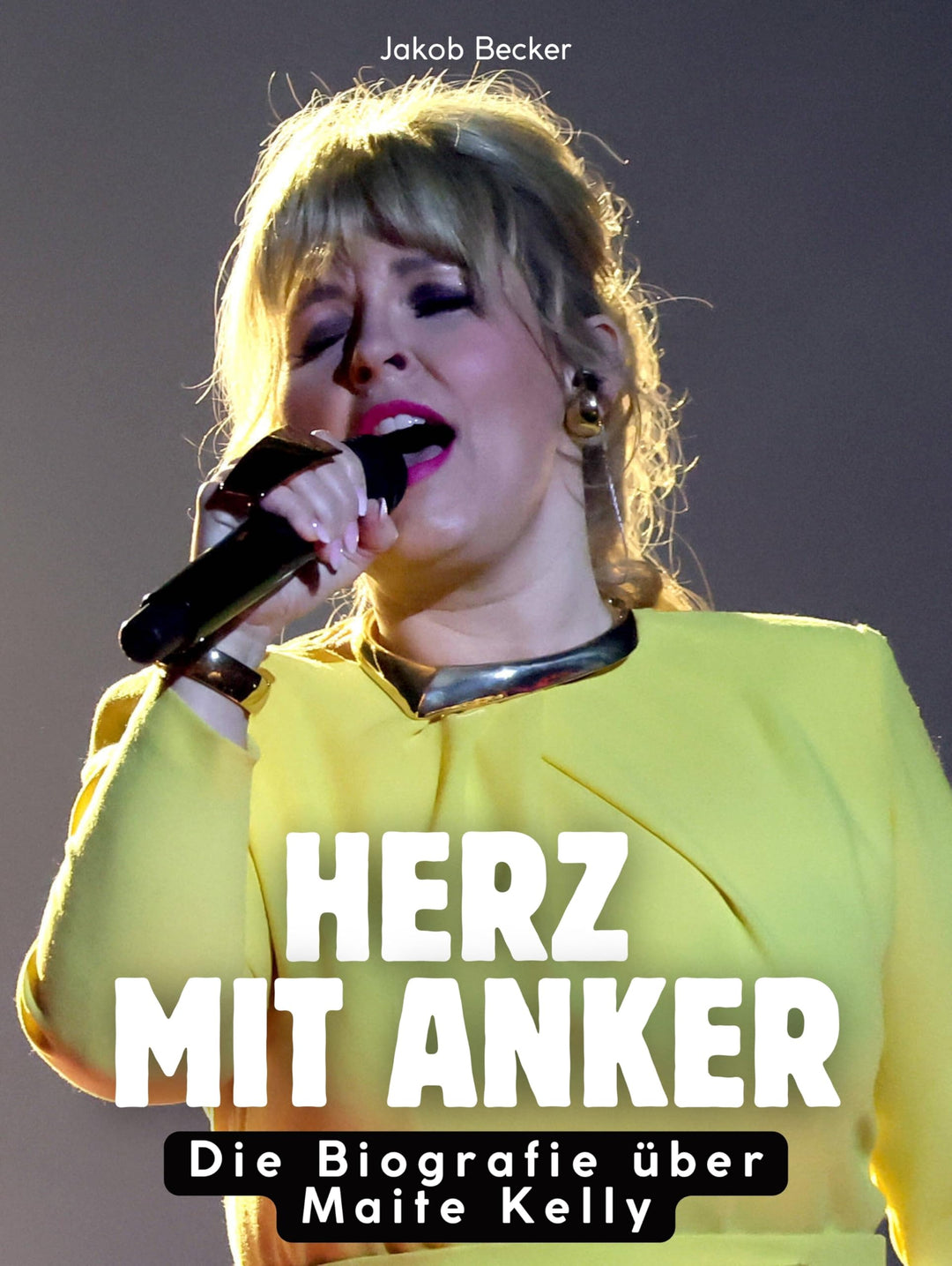 Herz mit Anker: Die Biografie über Maite Kelly. Komplett in Farbe, Taschenbuch
