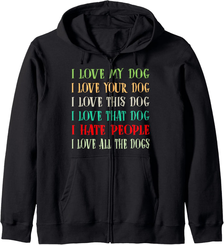 Love My Dog Love Your Dog Love All The Dogs I Hate People Kapuzenjacke