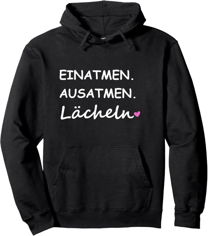 Einatmen Ausatmen Lächeln Sprüche Statement mit Spruch Pullover Hoodie