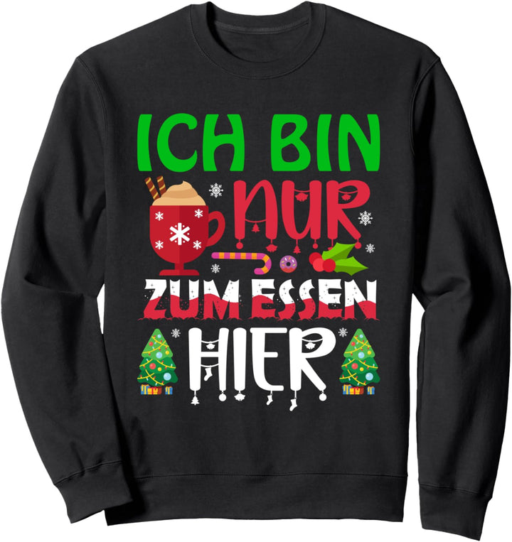 Ich bin nur zum Essen hier, Weichnachts Sweatshirt