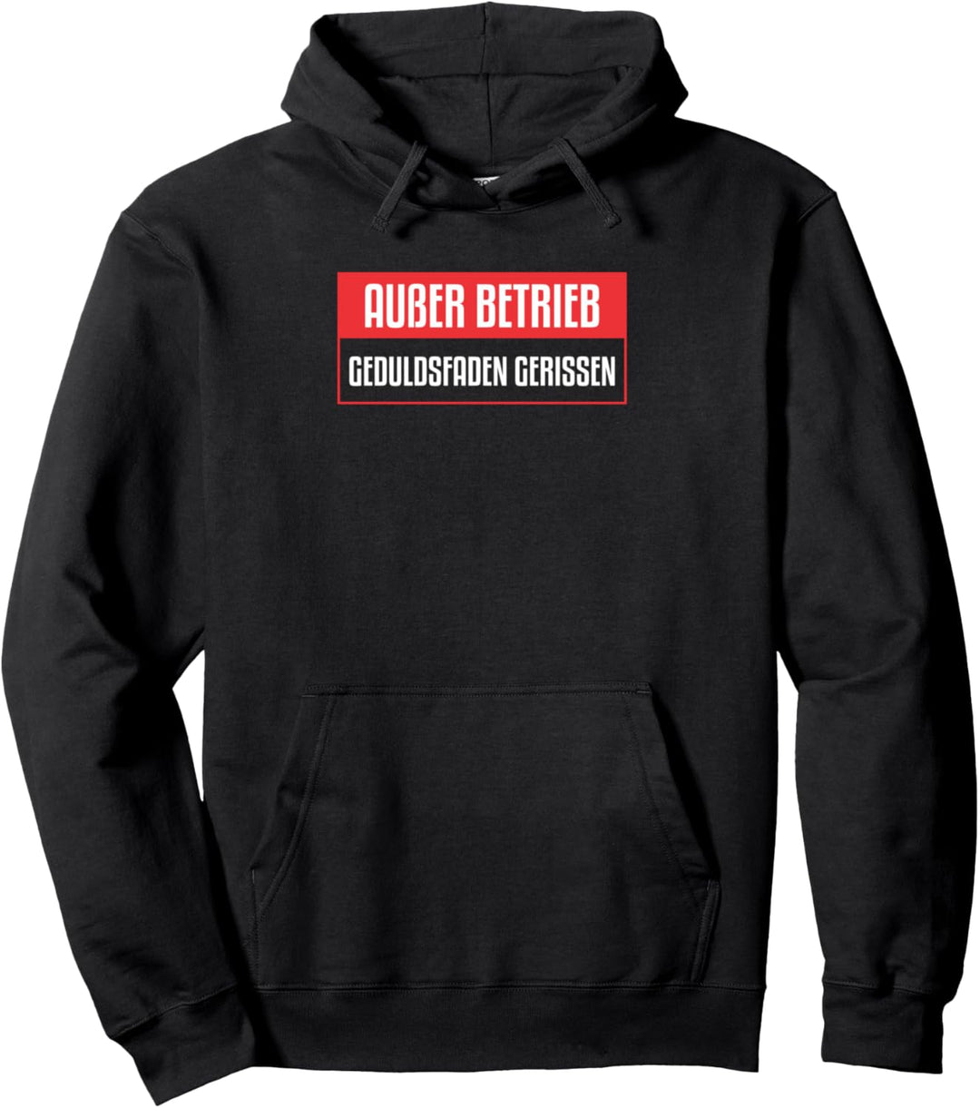 Ausser Betrieb Geduldsfaden gerissen Pullover Hoodie