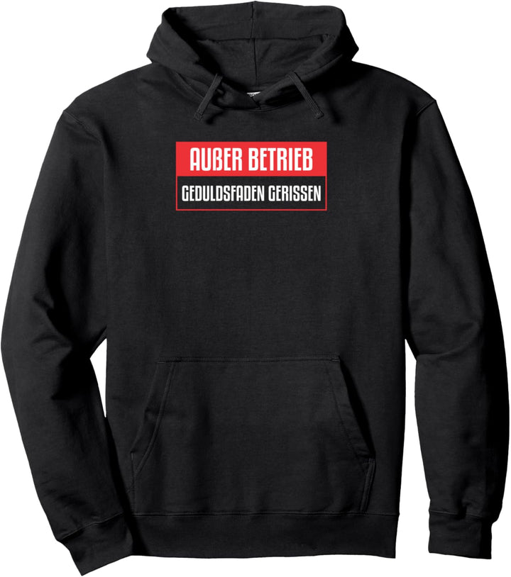 Ausser Betrieb Geduldsfaden gerissen Pullover Hoodie