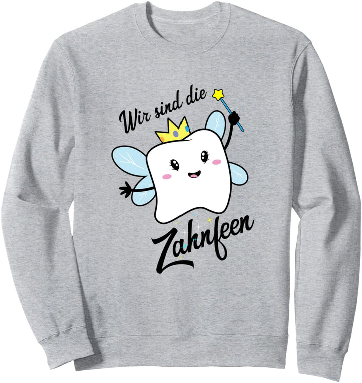 Wir sind die Zahnfeen Faschingskostüm Zahn Zahnarzthelferin Sweatshirt