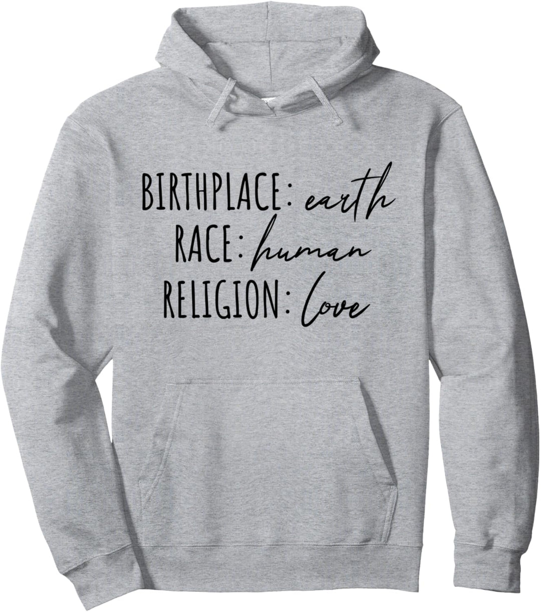 Birthplace Earth Peace Kindness Love Human Being Pullover Hoodie