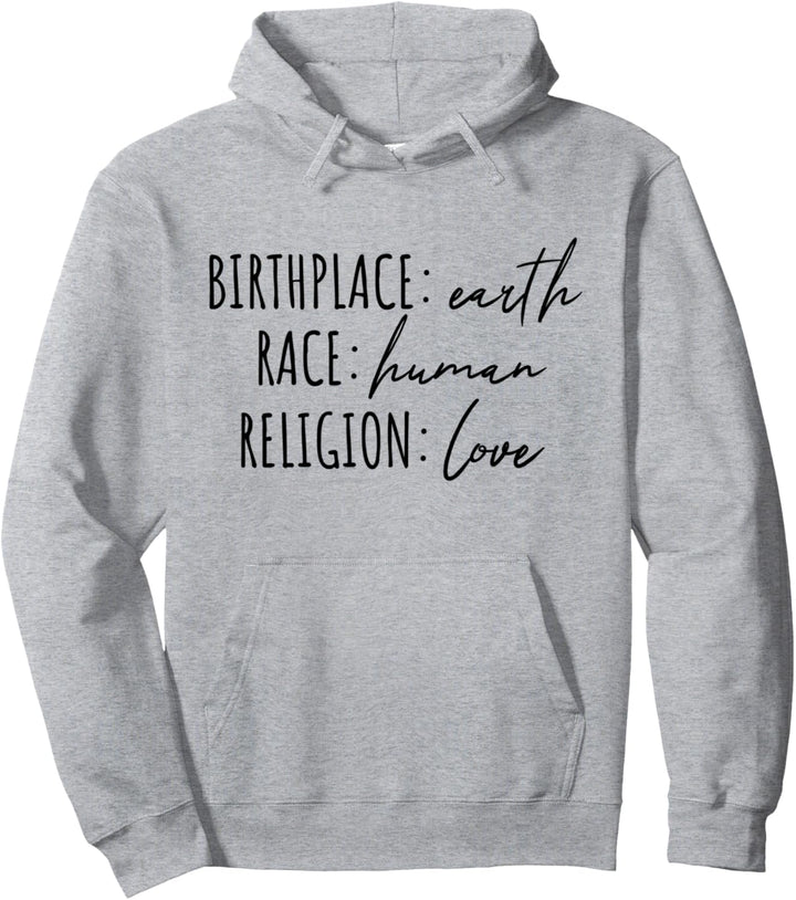 Birthplace Earth Peace Kindness Love Human Being Pullover Hoodie