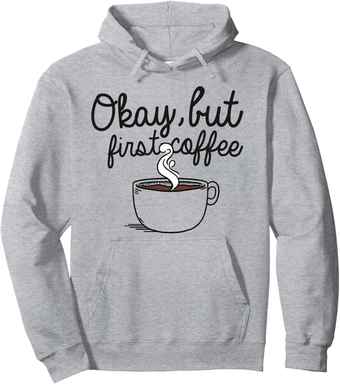 Trendy Okay But First Coffee Cup Pullover Hoodie