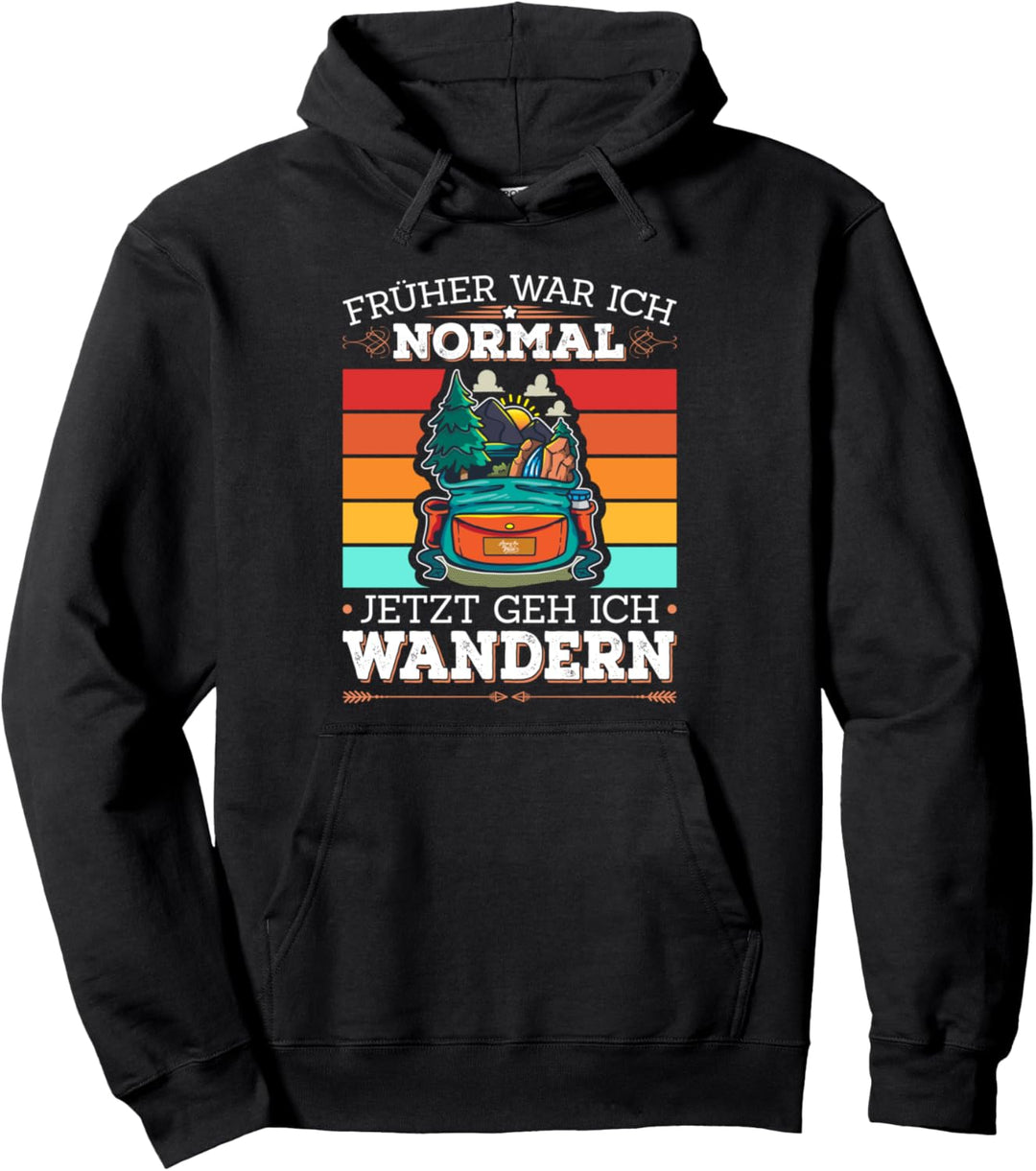 Früher War Ich Normal Jetzt Geh Ich Wandern Spruch Berge Pullover Hoodie