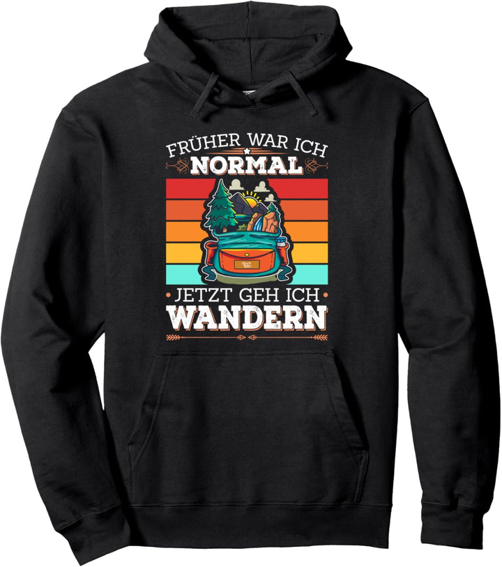 Früher War Ich Normal Jetzt Geh Ich Wandern Spruch Berge Pullover Hoodie