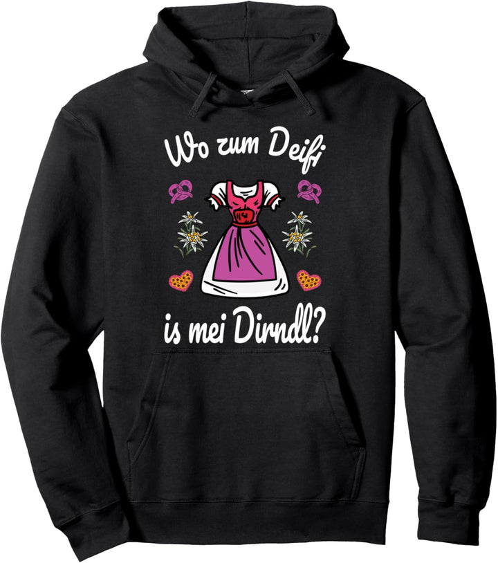 Wo zum Deifi is mei Dirndl Volksfest Trachten Dirndl Pullover Hoodie