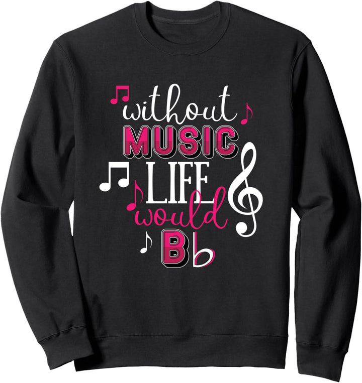 Ohne Musik wäre das Leben flach Lustiges Noten-Wortspiel Sweatshirt