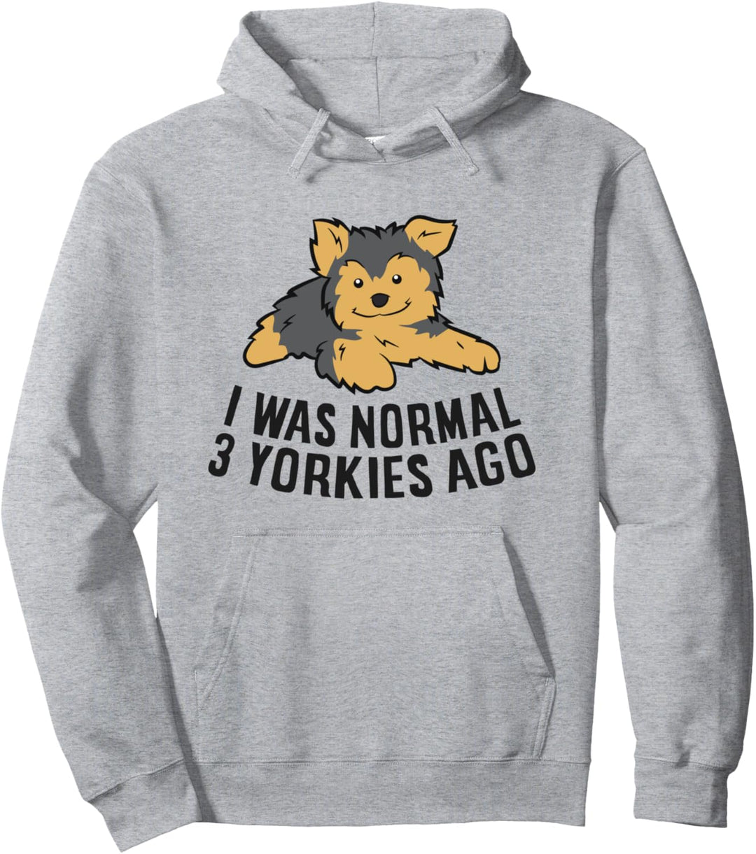 Ich war normal 3 Yorkies vor lustiger Yorkie-Hund Pullover Hoodie