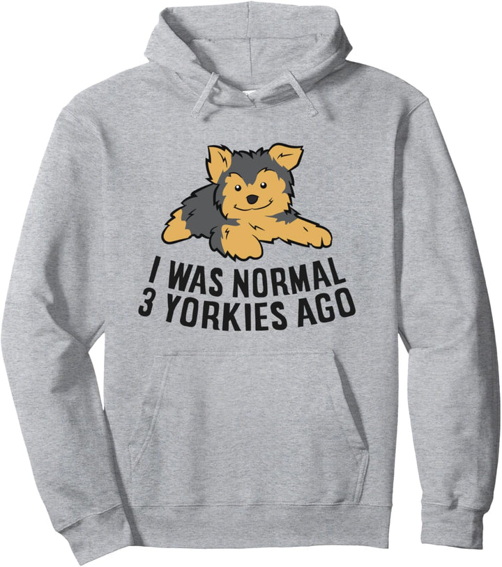 Ich war normal 3 Yorkies vor lustiger Yorkie-Hund Pullover Hoodie