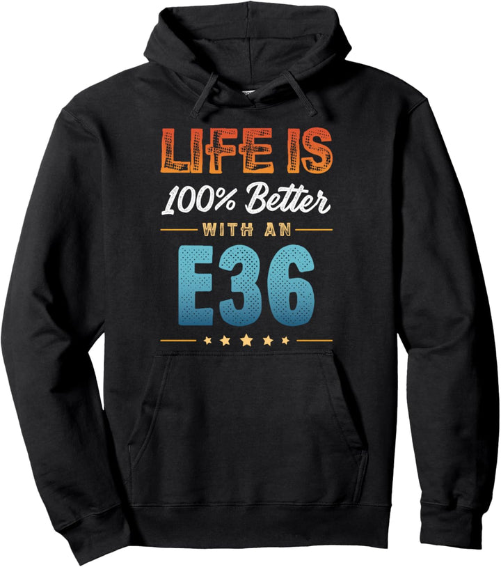 LIFE IS 100 PERCENT BETTER WITH AN E36 Pullover Hoodie