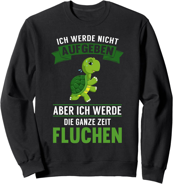 Läufer Laufen Joggen Spruch Lustig Ich werde nicht aufgeben Sweatshirt
