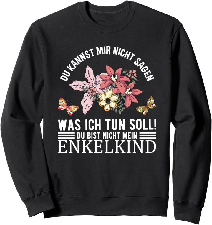 Lustiges Blumen Schmetterling Nicht Mein Enkelkind Opa Oma Sweatshirt