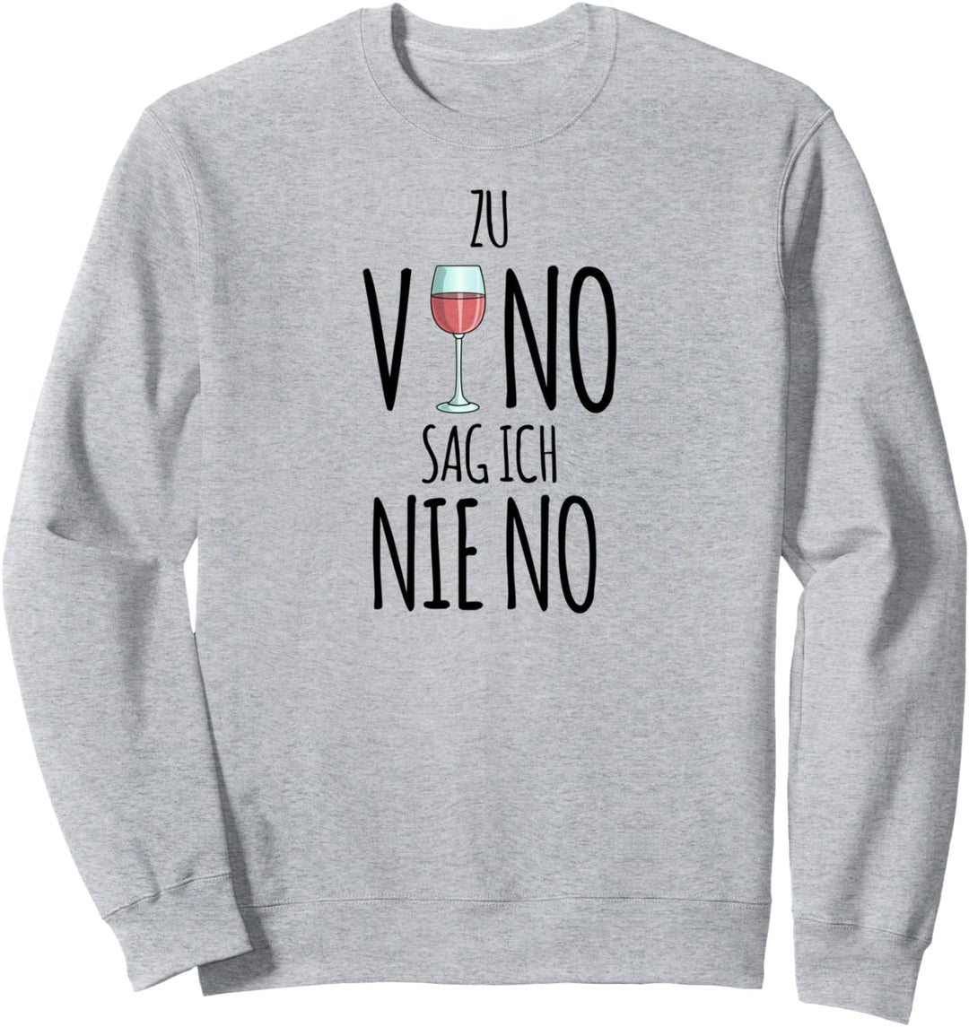 Zu Vino sag ich nie no, Damen, Wein Geschenk Weintrinker Sweatshirt