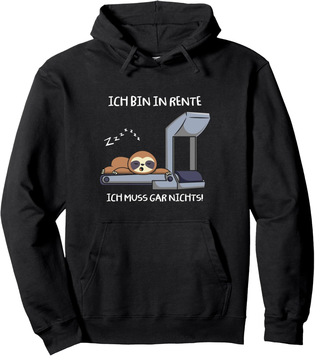 Rente Ruhestand Rentner Ich Bin In Rente Ich Muss Gar Nichts Pullover Hoodie