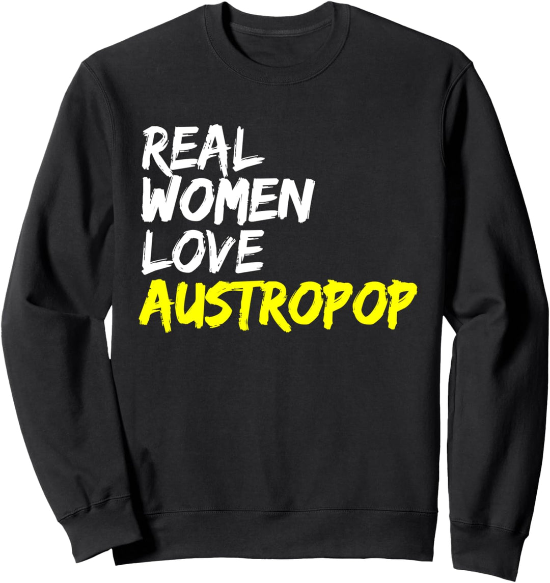 Musik Österreich Musikerin Spruch Real Women Love Austropop Sweatshirt
