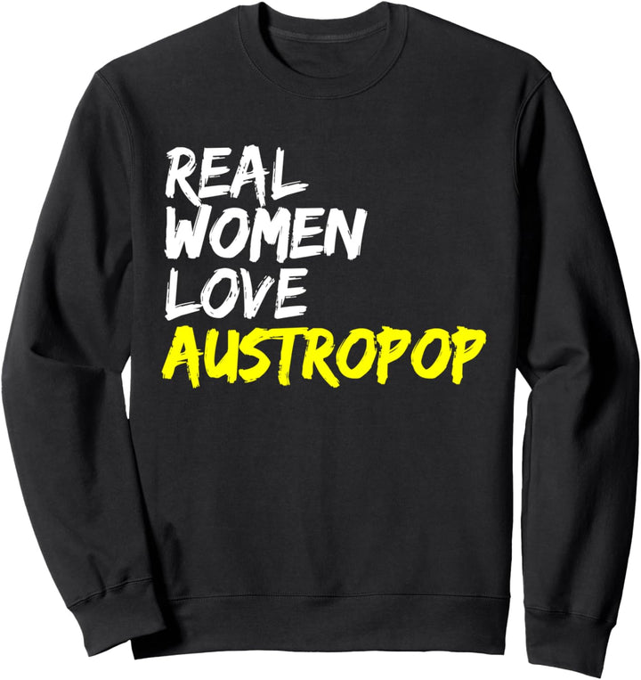 Musik Österreich Musikerin Spruch Real Women Love Austropop Sweatshirt