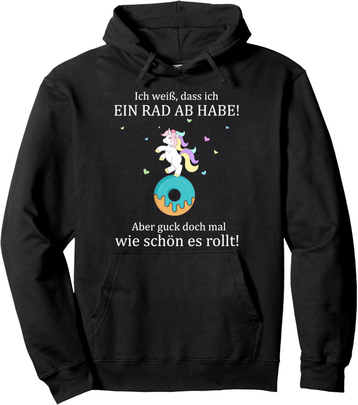 Ich Weiss Das Ich Ein Rad Ab Habe | Donut Einhorn Sprüche Pullover Hoodie