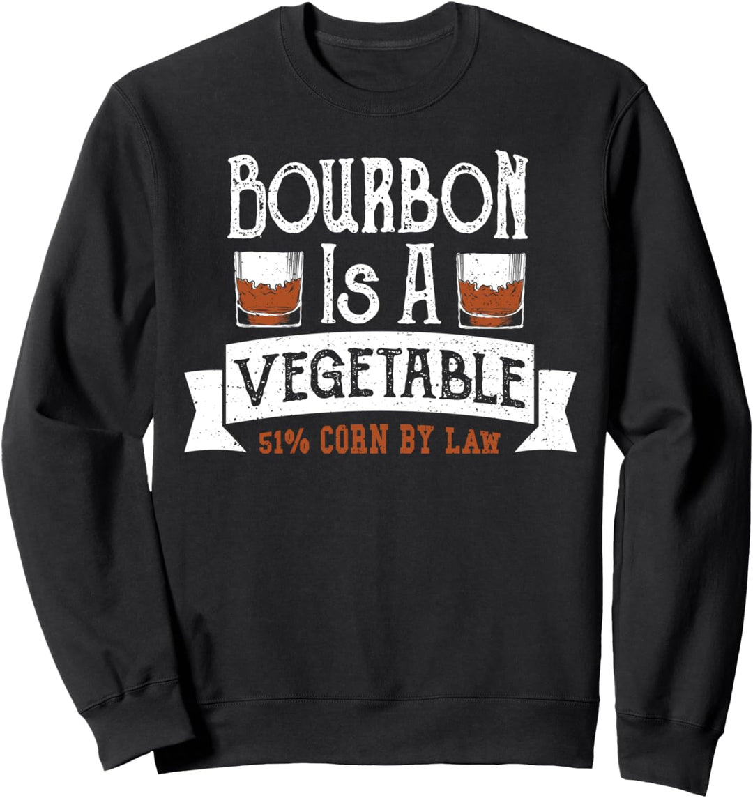Bourbon: Bourbon Is A Vegetable 51% Cor - Whiskey Sweatshirt