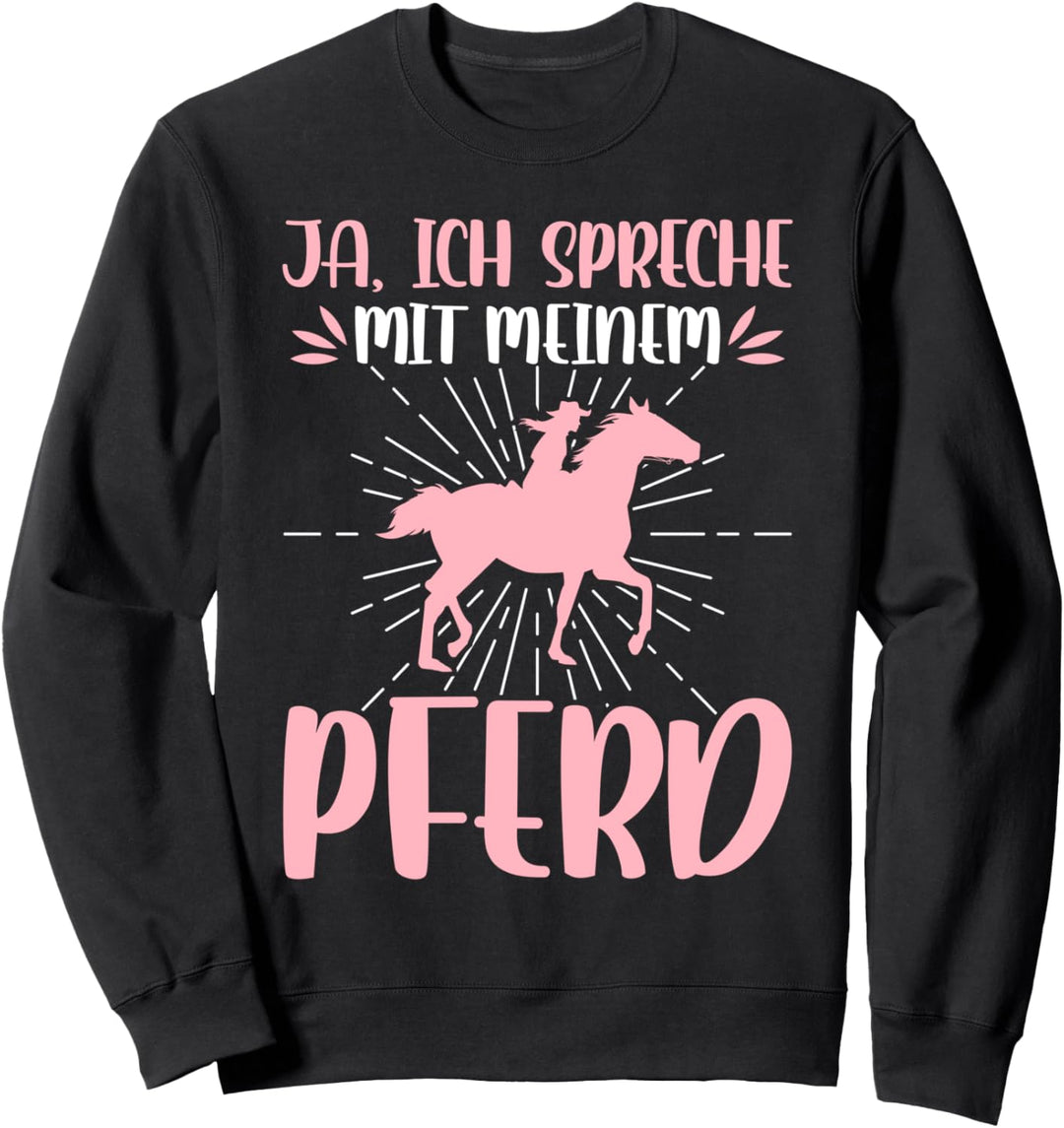 Lustige Damen Reiter Sprüche Ja Ich Spreche Mit Pferden Sweatshirt