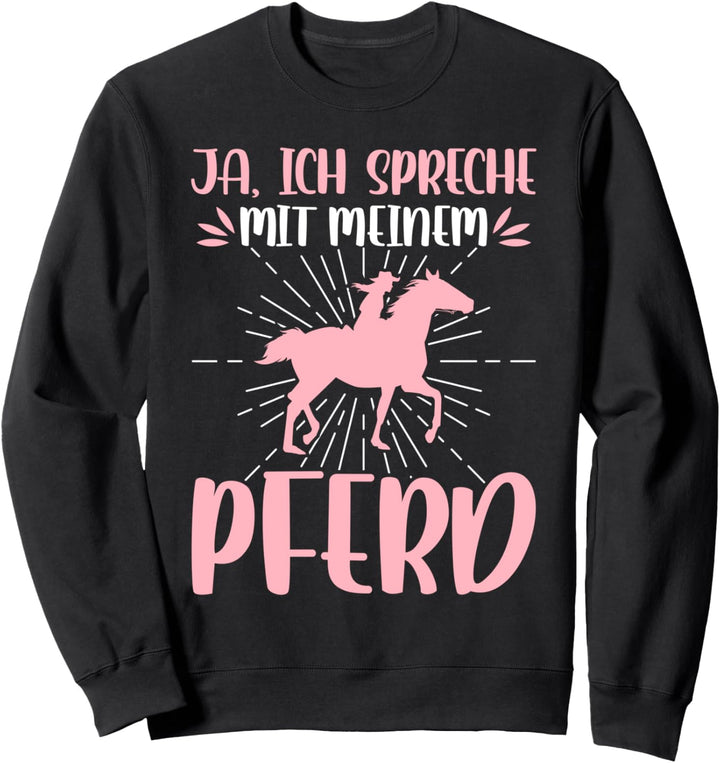 Lustige Damen Reiter Sprüche Ja Ich Spreche Mit Pferden Sweatshirt