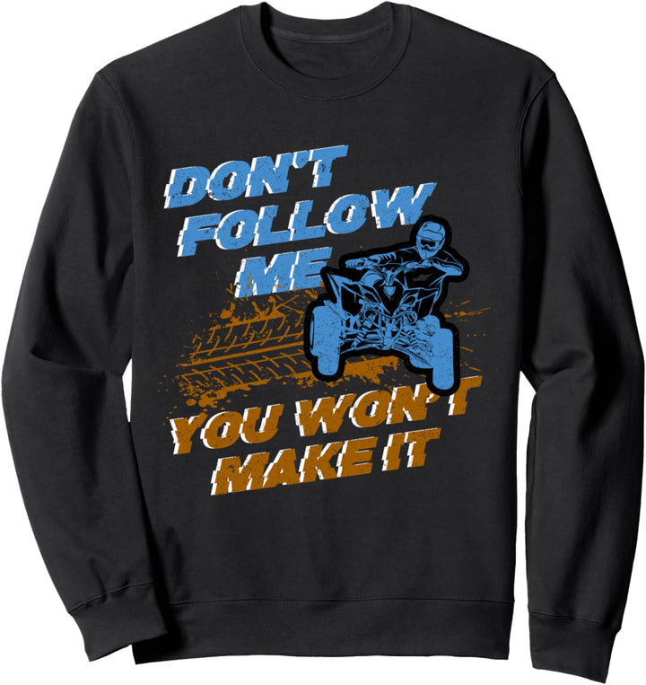 Folge Mir Nicht Geländefahrzeug Schlamm Dreck Quad ATV Sweatshirt