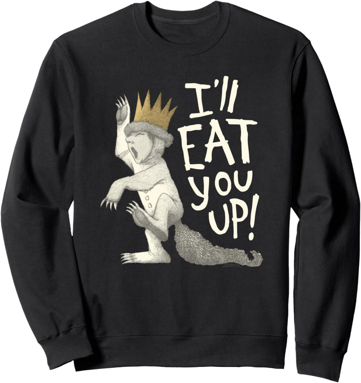 Where the Wild Things Are Eat You Up Sweatshirt