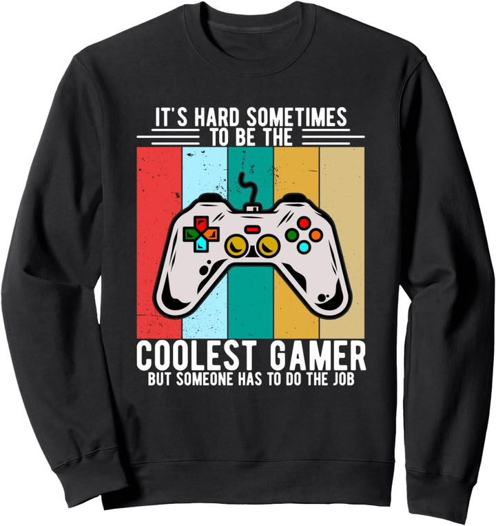 Manchmal ist es schwer, der coolste Gamer zu sein Geschenk Sweatshirt