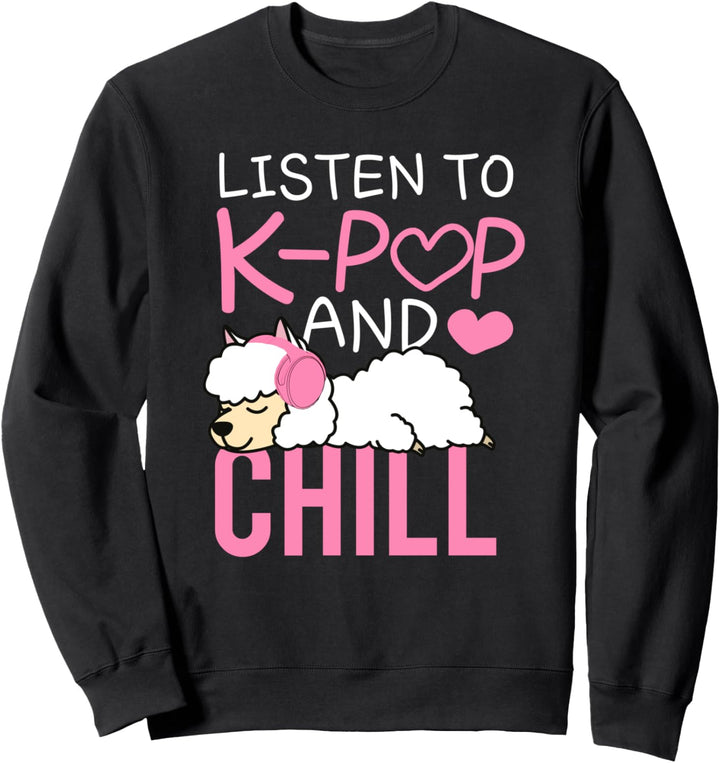 Listen to Kpop and Chill - Kpop Lama, K-Pop, Kpop Sweatshirt