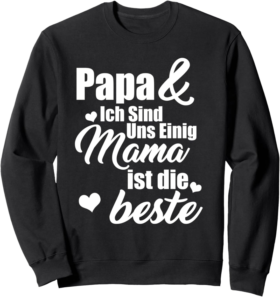Papa & Ich Sind Uns Einig Mama Ist Die Beste Sohn Tochter Sweatshirt