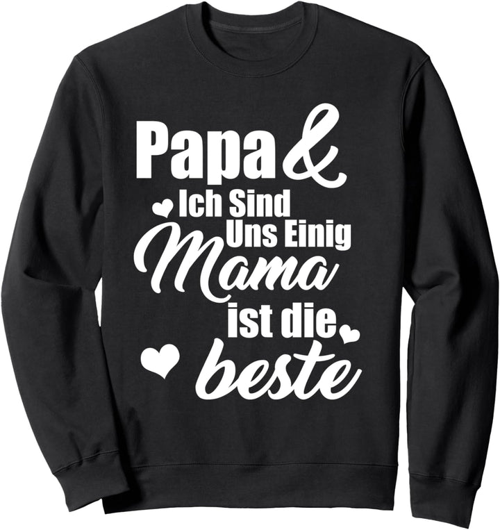 Papa & Ich Sind Uns Einig Mama Ist Die Beste Sohn Tochter Sweatshirt
