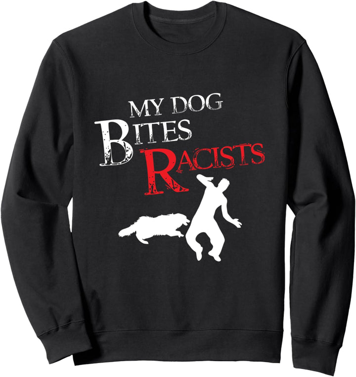 Mein Hund beisst Rassisten - Tierhund beisst Sweatshirt