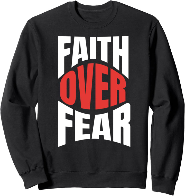 Faith Over Fear Christian Bible Jesus Sweatshirt